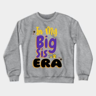 In My Big Sis era Crewneck Sweatshirt